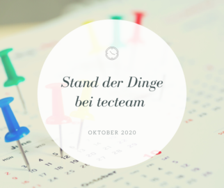 Stand der Dinge bei tecteam – Oktober 2020